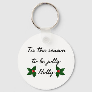 Tis The Season To Be Holly  Keychain