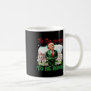 Tis The Season To Be Home White House Trump 2024 C Coffee Mug
