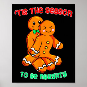 Tis The Season To Be Naughty Funny Gingerbread Chr Poster