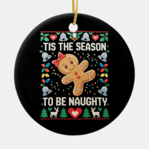 Tis The Season To Be Naughty Ugly Christmas Xmas Ceramic Ornament