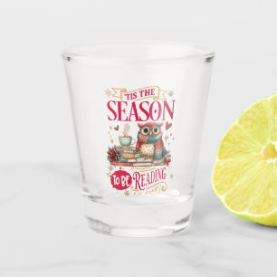'Tis The Season to Be Reading Shot Glass