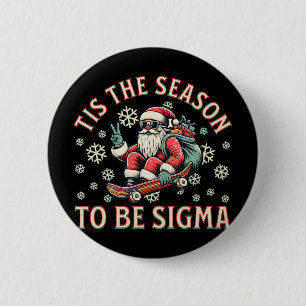 Tis The Season To Be Sigma Claus Funny Santa Chris 2 Inch Round Button