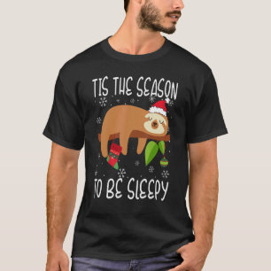Tis the Season to Be Sleepy Christmas Pajama For S T-Shirt