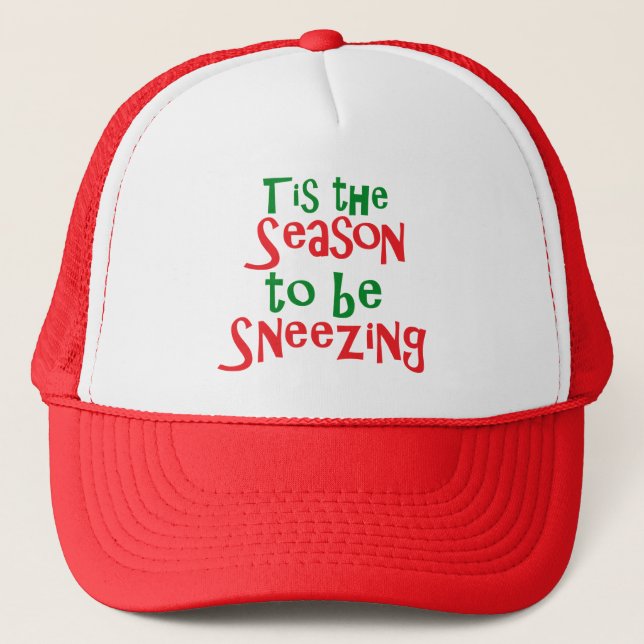 Tis the Season to be Sneezing Trucker Hat (Front)