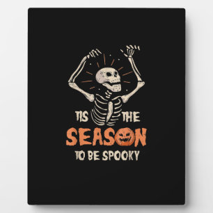 Tis The Season To Be Spooky Funny Skeleton Hallowe Plaque