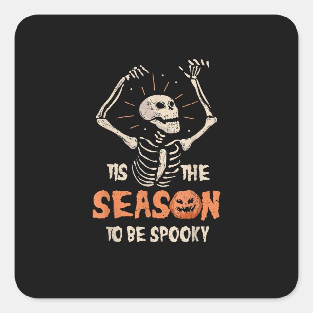 Tis The Season To Be Spooky Funny Skeleton Hallowe Square Sticker (Front)