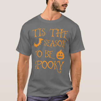 Tis The Season To Be Spooky Halloween T-Shirt