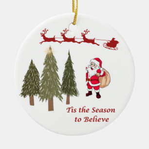 Tis the Season to Believe on a  Ceramic Ornament