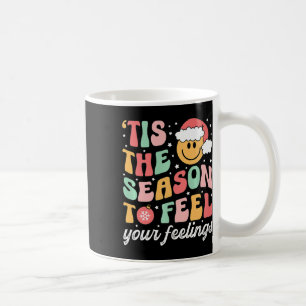 Tis The Season To Feel Your Feeling School Psychol Coffee Mug