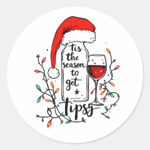'Tis The Season to Get Tipsy  Classic Round Sticker