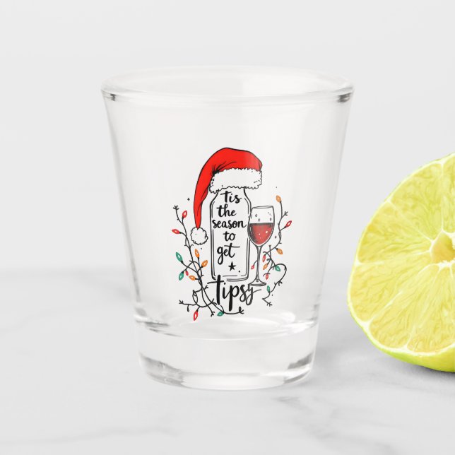 'Tis The Season to Get Tipsy  Shot Glass (Front)