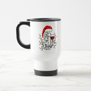 'Tis The Season to Get Tipsy Travel Mug