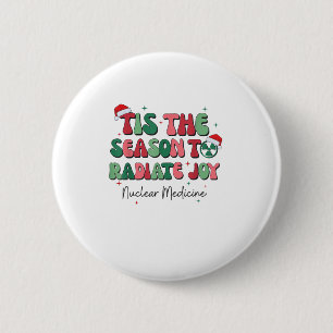 Tis The Season To Joy Nuclear Medicine Christmas N 2 Inch Round Button
