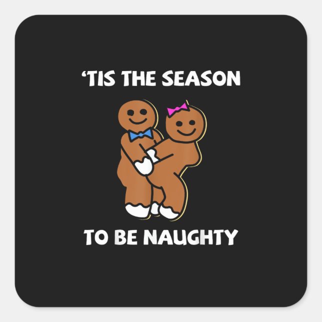 Tis The Season To Naughty Gingerbread Couple Chris Square Sticker (Front)