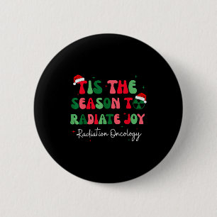 Tis The Season To Radiate Joy Radiation Oncology C 2 Inch Round Button