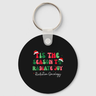 Tis The Season To Radiate Joy Radiation Oncology C Keychain