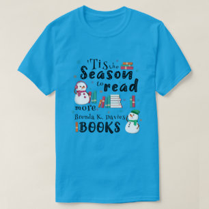’Tis the Season to Read More Brenda K Davies Books T-Shirt