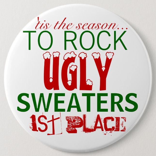 'tis the season to rock ugly sweaters 6 inch round button (Front)