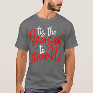 tis the season to sparkle 4 T-Shirt
