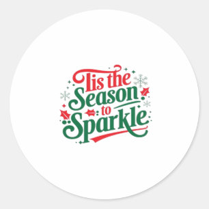 Tis The Season To Sparkle Classic Round Sticker