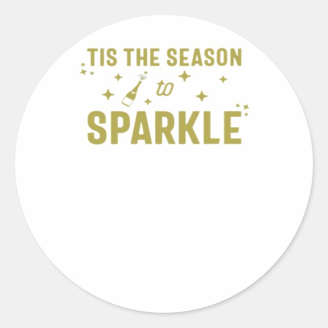 Tis The Season To Sparkle - Funny Sparkling Wine H Classic Round Sticker (Front)