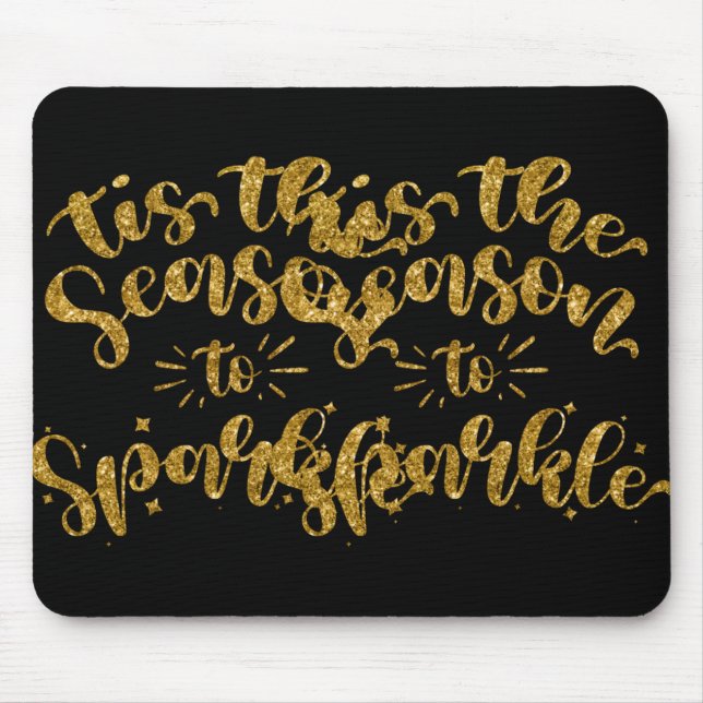 Tis The Season To Sparkle Gold Faux Glitter T Shir Mouse Pad (Front)