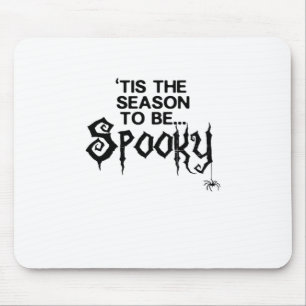 Tis The Season To Spooky Mouse Pad