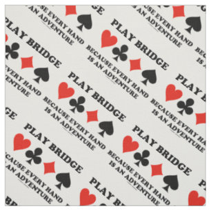 Tissu Play Bridge Parce Que Chaque Main Est Une Aventure