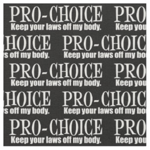 Tissu Pro Choice Gardez Vos Lois Hors De Mon Corps