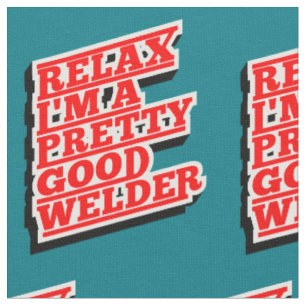 Tissu Relax Je suis un assez bon soudeur