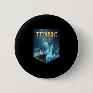 Titanic Cruise Ship Iceberg 1912 Rms Voyage Men Wo 2 Inch Round Button