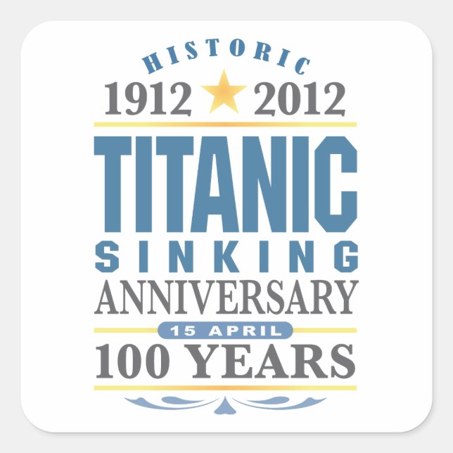 Titanic Sinking 100 Year Anniversary Square Sticker (Front)
