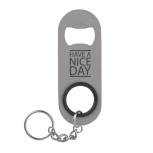 Titanium - Have a Nice Day Keychain Bottle Opener