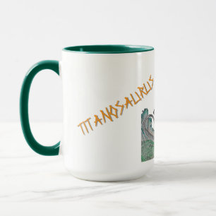 Titanosaurus The Titanic Lizard Mug