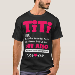 Titi Definition  T-Shirt