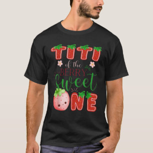 Titi Of The Berry Sweet One 1St Birthday Strawberr T-Shirt