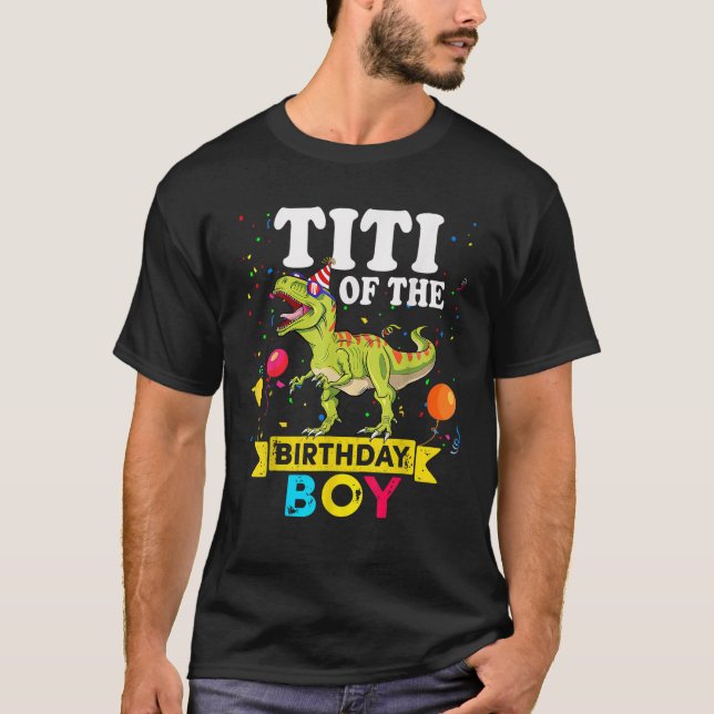 Titi Of The Birthday Boy Dinosaur T Rex Matching F T-Shirt (Front)