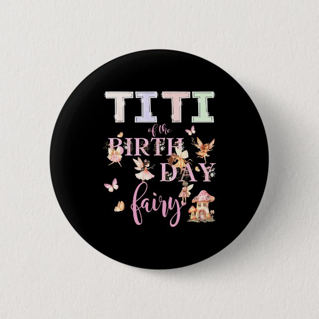 Titi Of The Birthday Fairy Birthday Girl Magical F 2 Inch Round Button (Front)