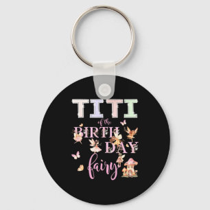 Titi Of The Birthday Fairy Birthday Girl Magical F Keychain