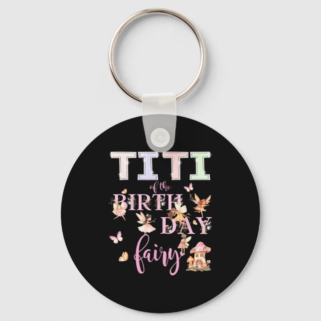 Titi Of The Birthday Fairy Birthday Girl Magical F Keychain (Front)