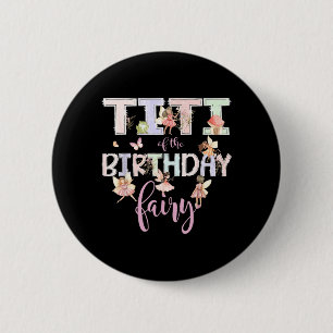 Titi Of The Birthday Fairy Magical Birthday Girl 2 Inch Round Button