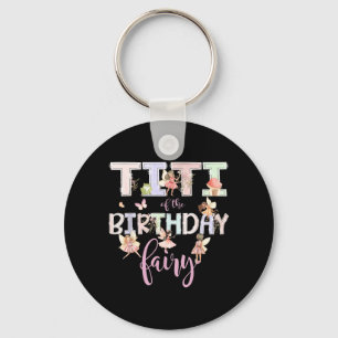 Titi Of The Birthday Fairy Magical Birthday Girl Keychain