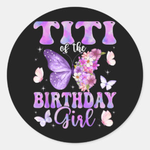 Titi of The Birthday Girl Butterfly Family Classic Round Sticker