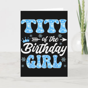 Titi Of The Birthday Girl Snowflakes Winter Christ Card