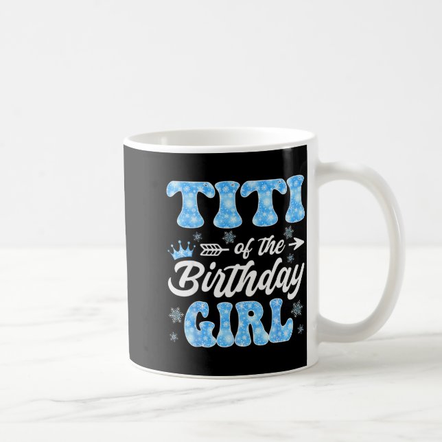 Titi Of The Birthday Girl Snowflakes Winter Christ Coffee Mug (Right)