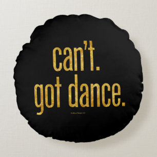 Title Can’t. Got Dance. Round Pillow