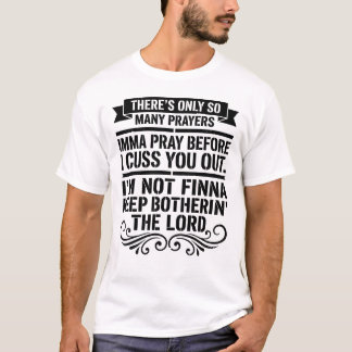 Title: Funny Sarcastic Prayer Quote T-Shirt