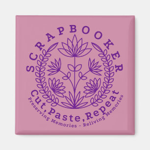 Title: “Scrapbookers - Cut, Paste and Repeat” Magnet