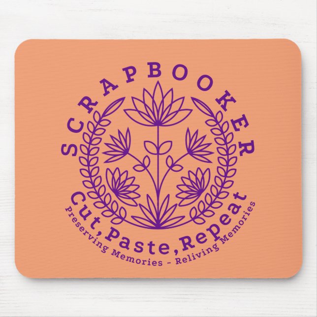Title:  “Scrapbookers - Cut, Paste and Repeat” Mouse Pad (Front)