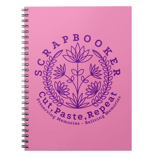 Title:  “Scrapbookers - Cut, Paste and Repeat” Notebook (Front)